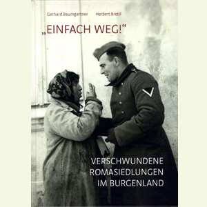 „Einfach weg! Verschwundene Romasiedlungen im Burgenland“ von Gerhard Baumgartner und Herbert Brettl